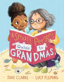 Small Person's Guide to Grandmas Hardback (Jane Clarke,  Lucy Fleming)