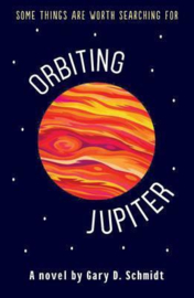 Orbiting Jupiter (Gary D. Schmidt) Hardback