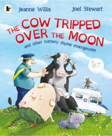 The Cow Tripped Over The Moon And Other Nursery Rhyme Emergencies (Jeanne Willis)
