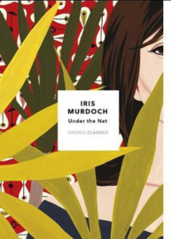 Under The Net: Vintage Classics Murdoch Series (Iris Murdoch)