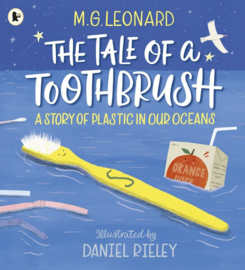 The Tale Of A Toothbrush: A Story Of Plastic In Our Oceans (M. G. Leonard, Daniel Rieley)