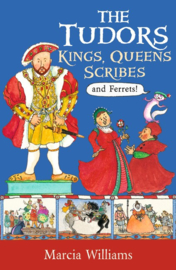The Tudors: Kings, Queens, Scribes And Ferrets! (Marcia Williams)