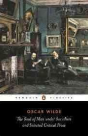 The Soul Of Man Under Socialism And Selected Critical Prose (Oscar Wilde)