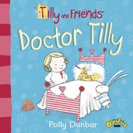 Tilly And Friends: Doctor Tilly (Polly Dunbar)