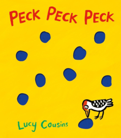 Peck Peck Peck (Lucy Cousins)