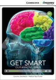 Get Smart: Our Amazing Brain