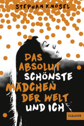 Das absolut schönste Mädchen der Welt und ich