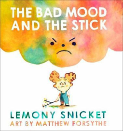 The Bad Mood and the Stick (Lemony Snicket) Hardback