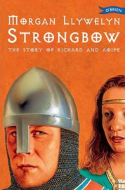 Strongbow The Story of Richard and Aoife (Morgan Llywelyn)