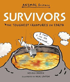 Survivors: The Toughest Creatures On Earth (Nicola Davies, Neal Layton)