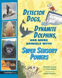 Detector Dogs, Dynamite Dolphins, and More Animals with Super Sensory Powers Paperback (Christina Couch and Cara Giaimo, Daniel Duncan)