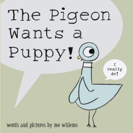 The Pigeon Wants A Puppy! (Mo Willems)