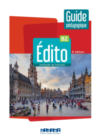 Édito B2 Nouvelle Édition - Guide pédagogique