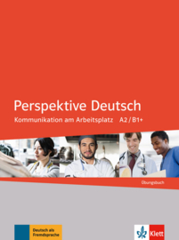 Perspektive Deutsch Kommunikation am Arbeitsplatz A2/ B1+ Übungsbuch