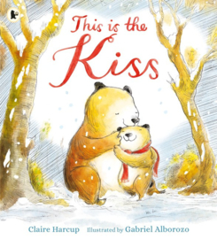 This Is The Kiss (Claire Harcup, Gabriel Alborozo)