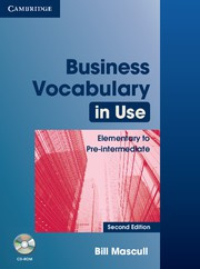 Business Vocabulary in Use: Elementary to Pre-intermediate Second edition Book with answers and CD-ROM