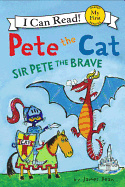 Pete the Cat: Sir Pete the Brave ( My First I Can Read )