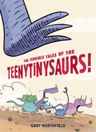 The Terrible Tales Of The Teenytinysaurs! (Gary Northfield)