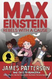 Max Einstein: Rebels With A Cause (James Patterson)