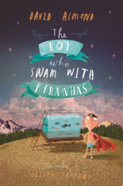 The Boy Who Swam With Piranhas (David Almond, Oliver Jeffers)
