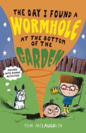 The Day I Found A Wormhole At The Bottom Of The Garden (Tom McLaughlin)