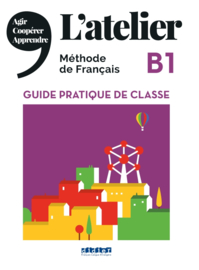 L'atelier + B1 - Guide pratique de classe