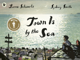 Town Is By The Sea (Joanne Schwartz, Sydney Smith)
