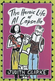 The Heroic Life of Al Capsella (Judith Clarke)