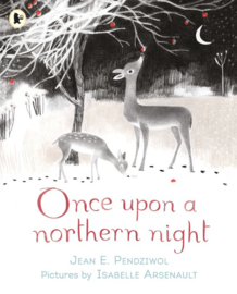 Once Upon A Northern Night (Jean E. Pendziwol, Isabelle Arsenault)