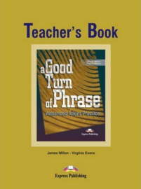 A Good Turn Of Phrase Advanced Idiom Practice Teacher's Book