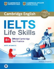IELTS Life Skills Official Cambridge Test Practice B1 Student's Book with answers and Audio
