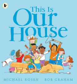 This Is Our House (Michael Rosen, Bob Graham)