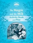 Classic Tales Second Edition Level 1 The Magpie And The Milk Activity Book & Play