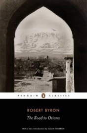 The Road To Oxiana (Robert Byron)