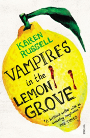 Vampires in the Lemon Grove (Karen Russell)