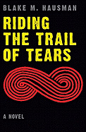 Riding the Trail of Tears ( Native Storiers: A American Narratives )