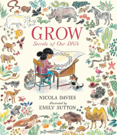 Grow: Secrets Of Our Dna (Nicola Davies, Emily Sutton)
