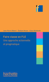 Faire classe en FLE - Une approche actionnelle et pragmatique