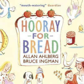 Hooray For Bread (Allan Ahlberg, Bruce Ingman)