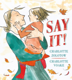 Say It! (Charlotte Zolotow, Charlotte Voake)