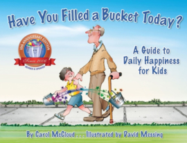 Have You Filled A Bucket Today? : A Guide to Daily Happiness for Kids: 10th Anniversary Edition