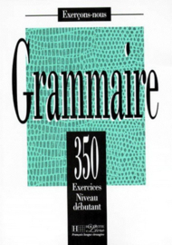 GRAMMAIRE. 350 exercices niveau débutant