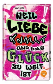 Weil liebe knallt und das Glück zu weit ist