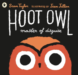 Hoot Owl, Master Of Disguise (Sean Taylor, Jean Jullien)