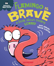 Flamingo is Brave (Behavior Matters) : A Book about Feeling Scared