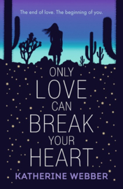 Only Love Can Break Your Heart (Katherine Webber)
