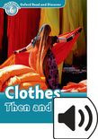 Oxford Read And Discover Level 6 Clothes Then And Now Audio Pack