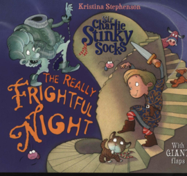 SIR CHARLIE STINKY SOCKS: THE REALLY FRIGHTFUL NIGHT