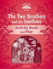 Classic Tales Second Edition Level 2 The Two Brothers And The Swallows Activity Book And Play