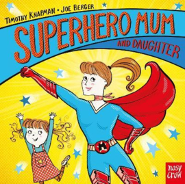 Superhero Mum and Daughter (Timothy Knapman, Joe Berger) Board Book
